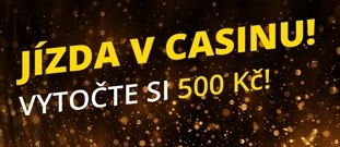 Casino jízda u Fortuny s bonusem 500 Kč